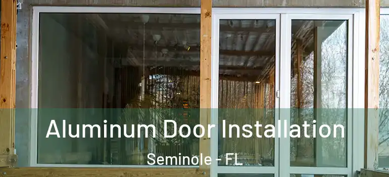 Aluminum Door Installation Seminole - FL