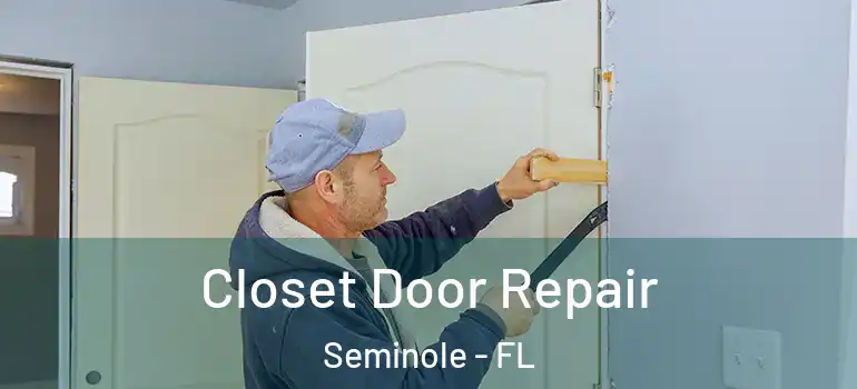 Closet Door Repair Seminole - FL