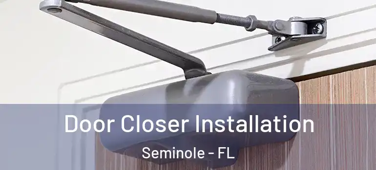 Door Closer Installation Seminole - FL