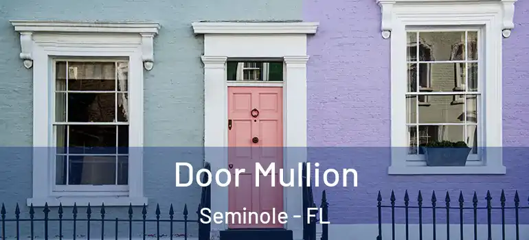 Door Mullion Seminole - FL