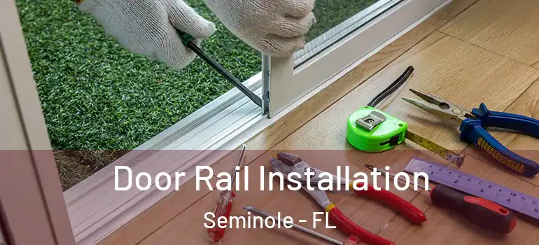 Door Rail Installation Seminole - FL