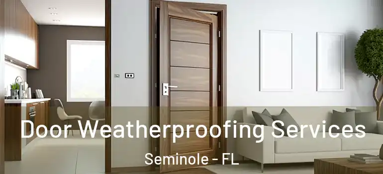 Door Weatherproofing Services Seminole - FL