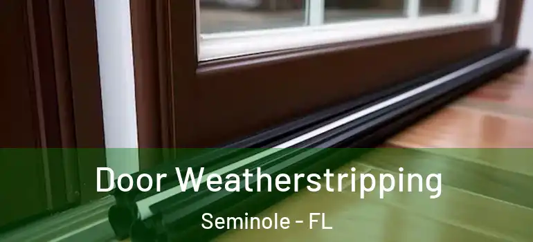Door Weatherstripping Seminole - FL
