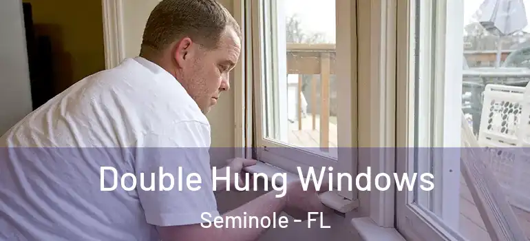 Double Hung Windows Seminole - FL