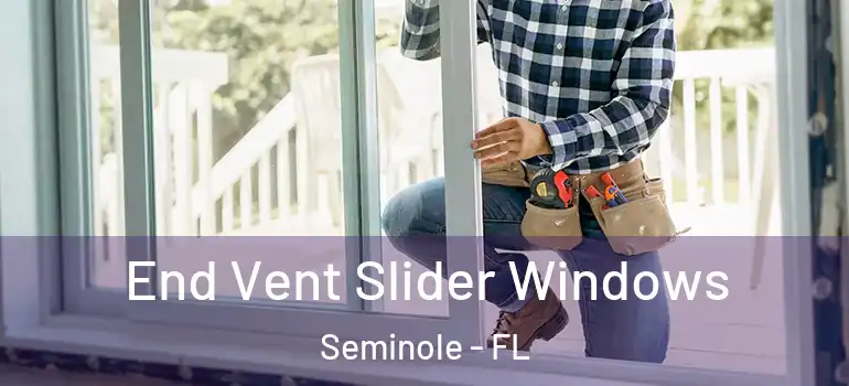 End Vent Slider Windows Seminole - FL