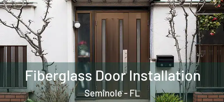 Fiberglass Door Installation Seminole - FL