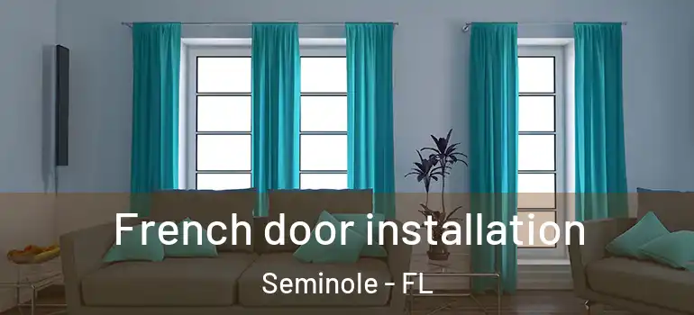 French door installation Seminole - FL