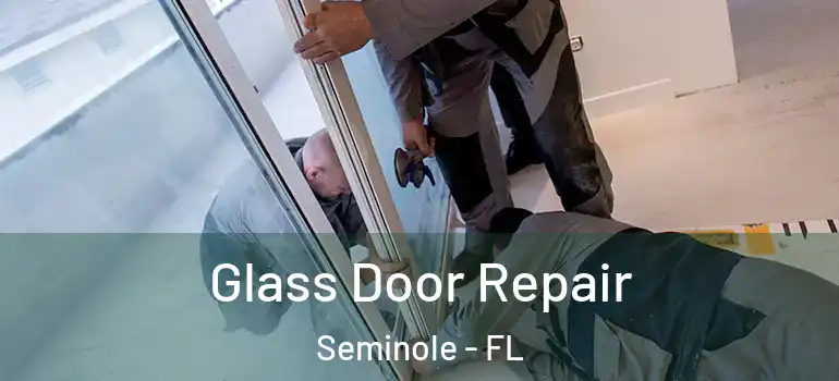 Glass Door Repair Seminole - FL
