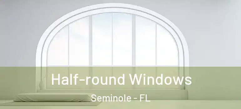 Half-round Windows Seminole - FL