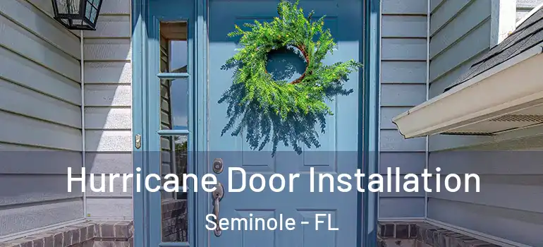 Hurricane Door Installation Seminole - FL