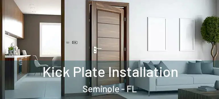 Kick Plate Installation Seminole - FL
