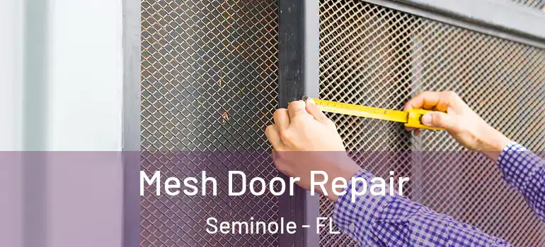 Mesh Door Repair Seminole - FL