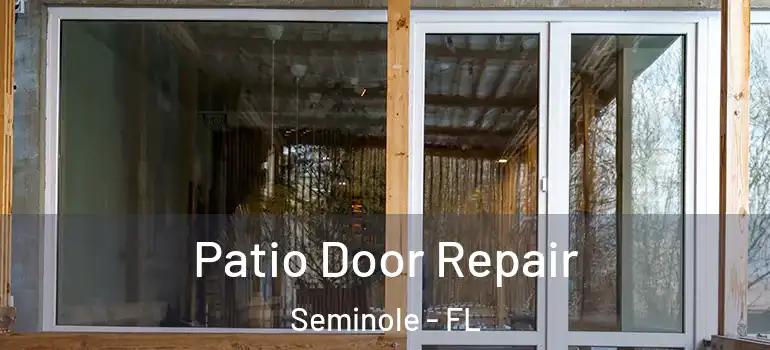 Patio Door Repair Seminole - FL
