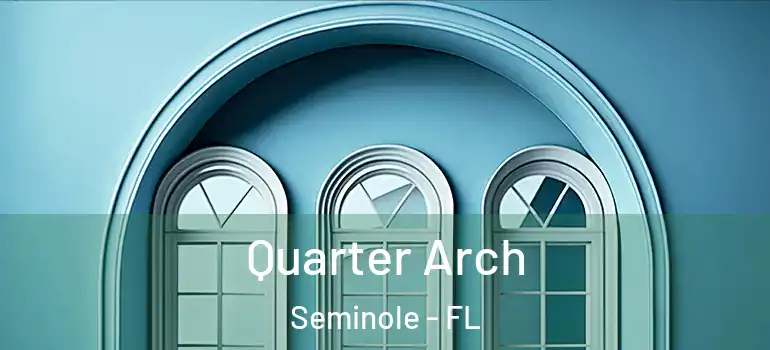 Quarter Arch Seminole - FL