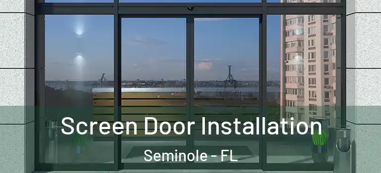 Screen Door Installation Seminole - FL