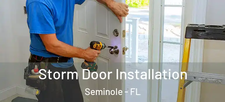 Storm Door Installation Seminole - FL