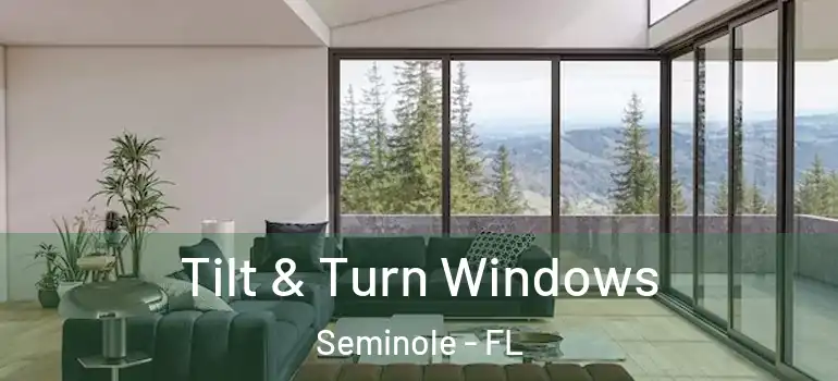 Tilt & Turn Windows Seminole - FL