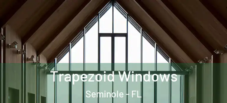 Trapezoid Windows Seminole - FL