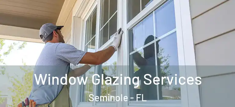 Window Glazing Services Seminole - FL