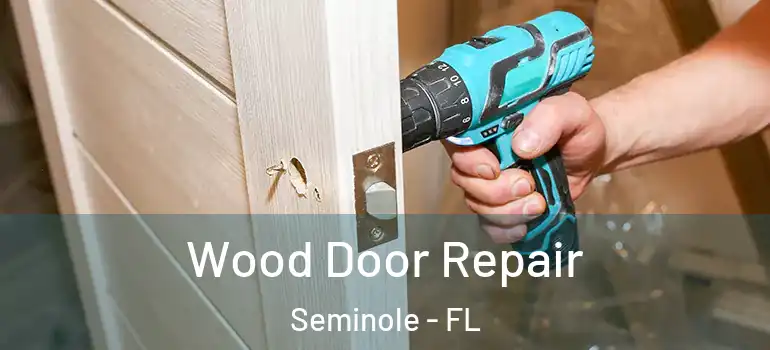 Wood Door Repair Seminole - FL